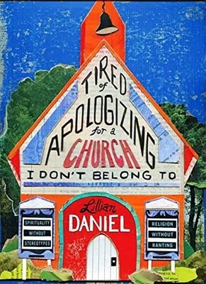 Tired of Apologizing for a Church I Don't Belong To: Spirituality without Stereotypes, Religion without Ranting Hardcover