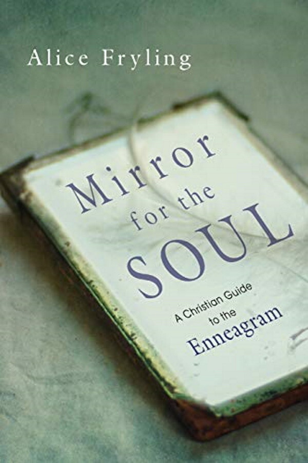 Mirror for the Soul: A Christian Guide to the Enneagram Mirror for the Soul: A Christian Guide to the Enneagram