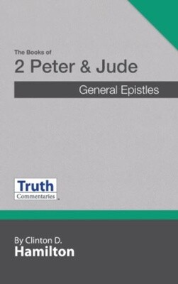 Truth Commentary 2 Peter and Jude (New Edition) Truth Commentary 2 Peter and Jude (New Edition)