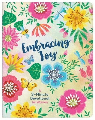 Embracing Joy: A 3-Minute Devotional for Women Embracing Joy: A 3-Minute Devotional for Women