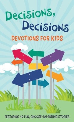 Decisions, Decisions: Devotions for Kids