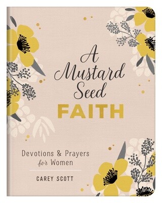 A Mustard Seed Faith: Devotions & Prayers for Women