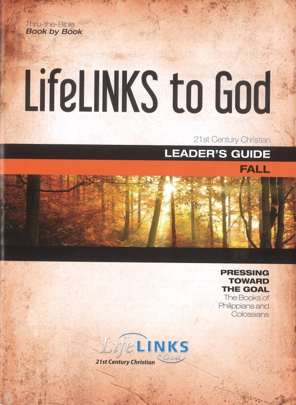 Fall LifeLINKS Adult Year 1 Leader's Guide - Pressing Toward the Goal (Philippians & Colossians) Fall LifeLINKS Adult Year 1 Leader's Guide - Pressing Toward the Goal (Philippians & Colossians)