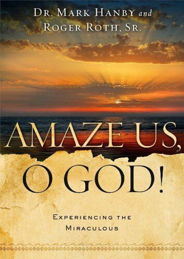 Amaze Us O God: Experiencing the Miraculous, Hardcover