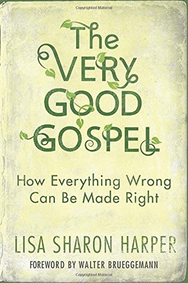 The Very Good Gospel: How Everything Wrong Can Be Made Right, Hardcover