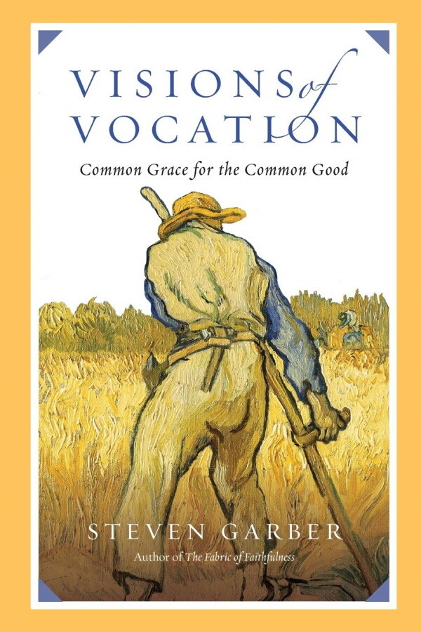 Visions of Vocation: Common Grace for the Common Good Visions of Vocation: Common Grace for the Common Good