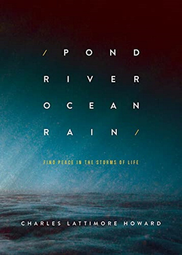 Pond River Ocean Rain: Find Peace in the Storms of Life Pond River Ocean Rain: Find Peace in the Storms of Life