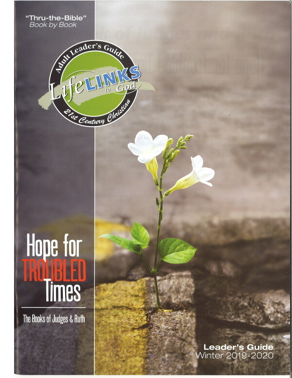 Winter LifeLINKS Adult Year 6 Leader's Guide - Hope for Troubled Times (Judges & Ruth) Winter LifeLINKS Adult Year 6 Leader's Guide - Hope for Troubled Times (Judges & Ruth)
