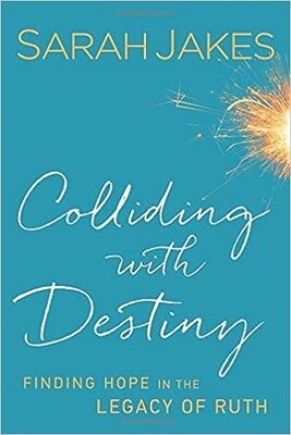 Colliding With Destiny: Finding Hope in the Legacy of Ruth, Hardcover Colliding With Destiny: Finding Hope in the Legacy of Ruth, Hardcover