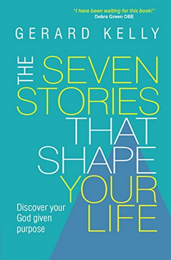 The Seven Stories That Shape Your Life: Discover Your God Given Purpose