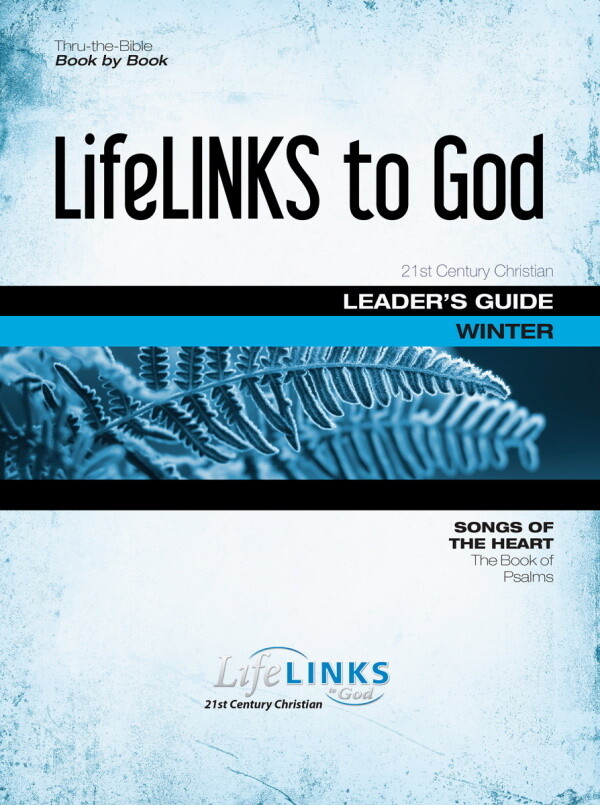 Winter LifeLINKS Adult Year 2 Leader's Guide - Songs of the Heart (The Book of Psalms) Winter LifeLINKS Adult Year 2 Leader's Guide - Songs of the Heart (The Book of Psalms)