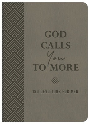 God Calls You to More: 180 Devotions for Men God Calls You to More: 180 Devotions for Men