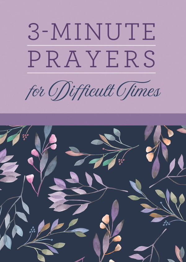 3-Minute Prayers for Difficult Times 3-Minute Prayers for Difficult Times