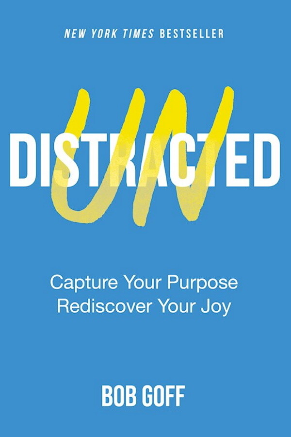 Undistracted: Capture Your Purpose, Rediscover Your Joy, Hardcover Undistracted: Capture Your Purpose, Rediscover Your Joy, Hardcover