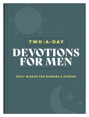 Two-a-Day Devotions for Men: Daily Wisdom for Morning & Evening