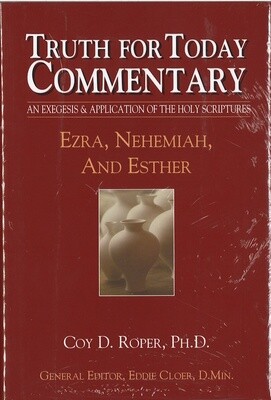 Truth for Today Commentary - Ezra, Nehemiah, and Esther