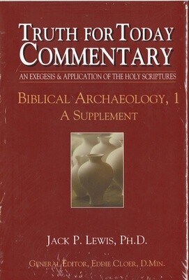 Truth for Today Commentary - Biblical Archaeology, Volume 1
