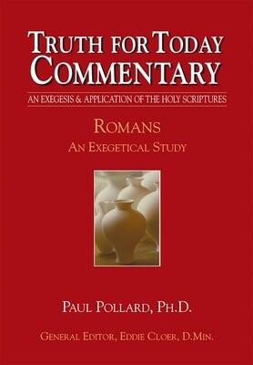 Truth for Today Commentary - Romans: An Exegetical Study