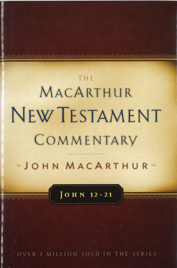 The MacArthur New Testament Commentary - John 12-21