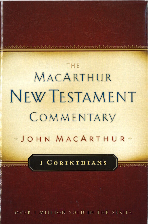 The MacArthur New Testament Commentary - 1 Corinthians The MacArthur New Testament Commentary - 1 Corinthians