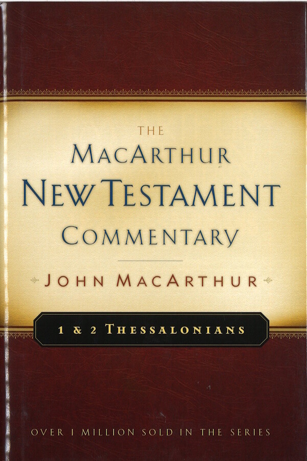 The MacArthur New Testament Commentary - 1 & 2 Thessalonians The MacArthur New Testament Commentary - 1 & 2 Thessalonians