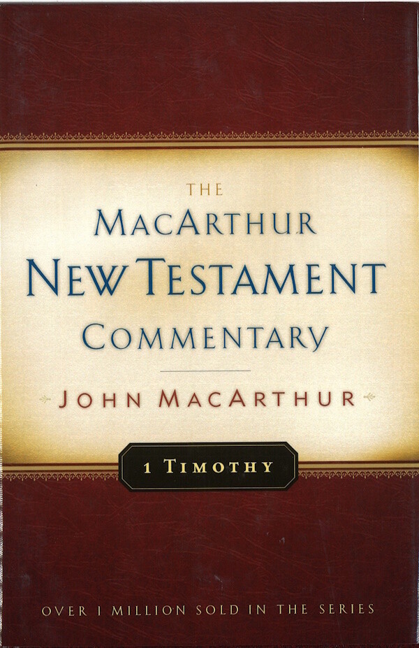 The MacArthur New Testament Commentary - 1 Timothy The MacArthur New Testament Commentary - 1 Timothy