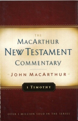 The MacArthur New Testament Commentary - 1 Timothy The MacArthur New Testament Commentary - 1 Timothy