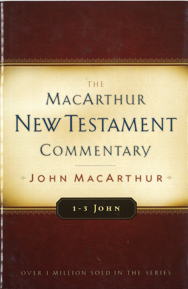 The MacArthur New Testament Commentary - 1-3 John The MacArthur New Testament Commentary - 1-3 John