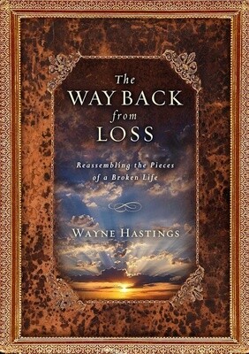 The Way Back from Loss: Reassembling the Pieces of a Broken Life The Way Back from Loss: Reassembling the Pieces of a Broken Life