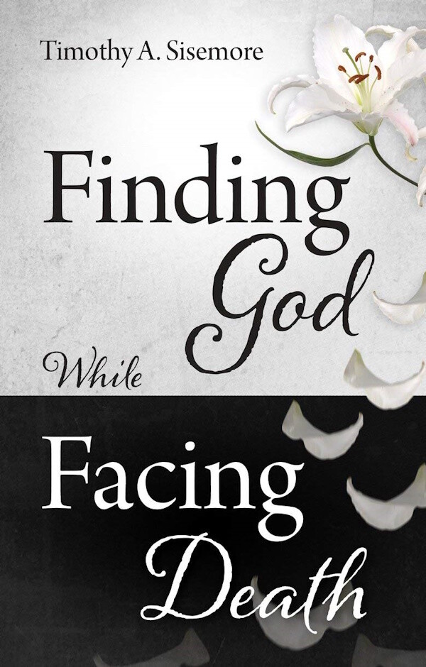 Finding God While Facing Death Finding God While Facing Death