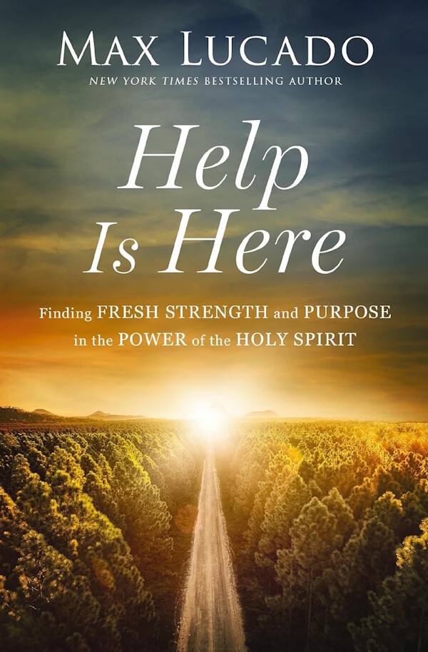 Help is Here: Finding Fresh Strength and Purpose in the Power of the Holy Spirit Help is Here: Finding Fresh Strength and Purpose in the Power of the Holy Spirit