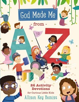 God Made Me from A to Z: 26 Activity Devotions for Curious Little Kids God Made Me from A to Z: 26 Activity Devotions for Curious Little Kids