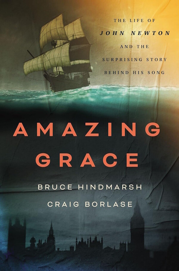 Amazing Grace: The Life of John Newton and the Surprising Story Behind His Song Amazing Grace: The Life of John Newton and the Surprising Story Behind His Song