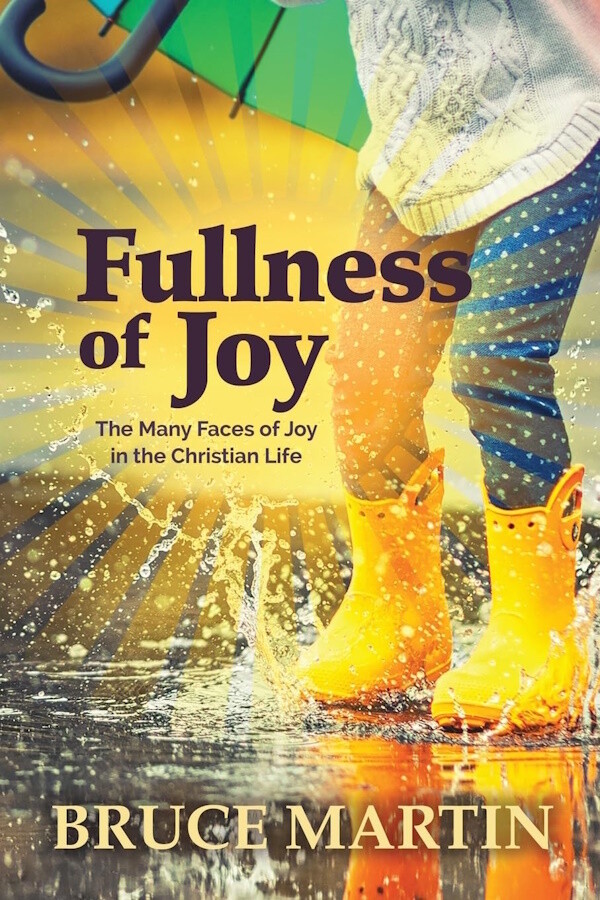 Fullness of Joy: The Many Faces of Joy in the Christian Life