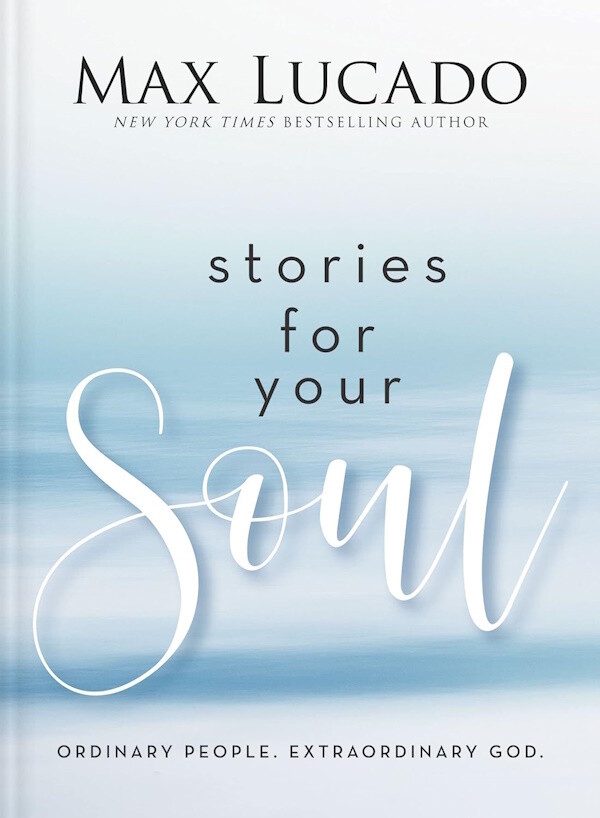 Stories for Your Soul: Ordinary People. Extraordinary God. Stories for Your Soul: Ordinary People. Extraordinary God.