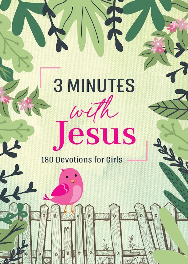 3 Minutes with Jesus: 180 Devotions for Girls 3 Minutes with Jesus: 180 Devotions for Girls