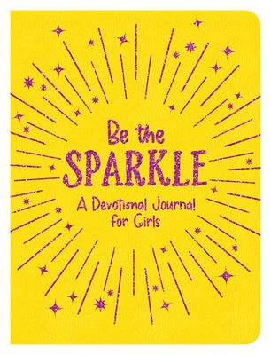 Be the Sparkle (DiCarta Edition) - A Devotional Journal For Girls Be the Sparkle (DiCarta Edition) - A Devotional Journal For Girls