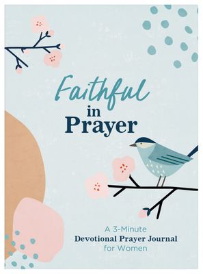 Faithful in Prayer: Devotional Prayer Journal for Women