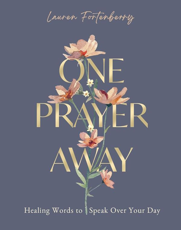 One Prayer Away: Healing Words to Speak Over Your Day - 90 Devotions for Women