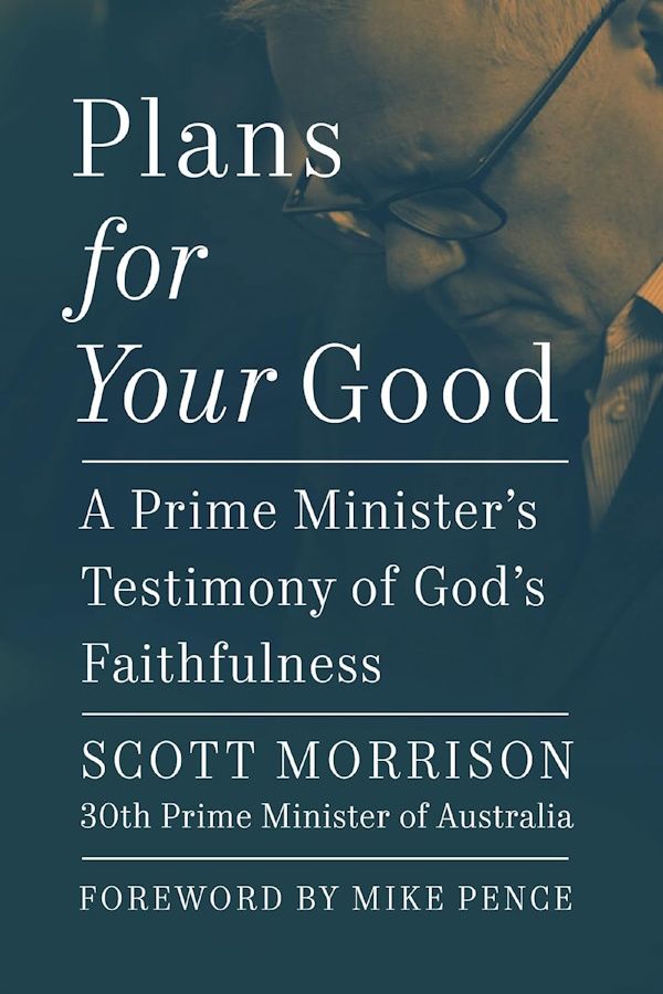 Plans For Your Good: A Prime Minister's Testimony of God's Faithfulness - Hardcover Plans For Your Good: A Prime Minister's Testimony of God's Faithfulness - Hardcover