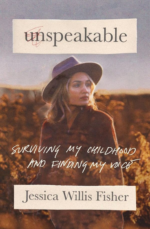 Unspeakable: Surviving My Childhood and Finding My Voice Unspeakable: Surviving My Childhood and Finding My Voice