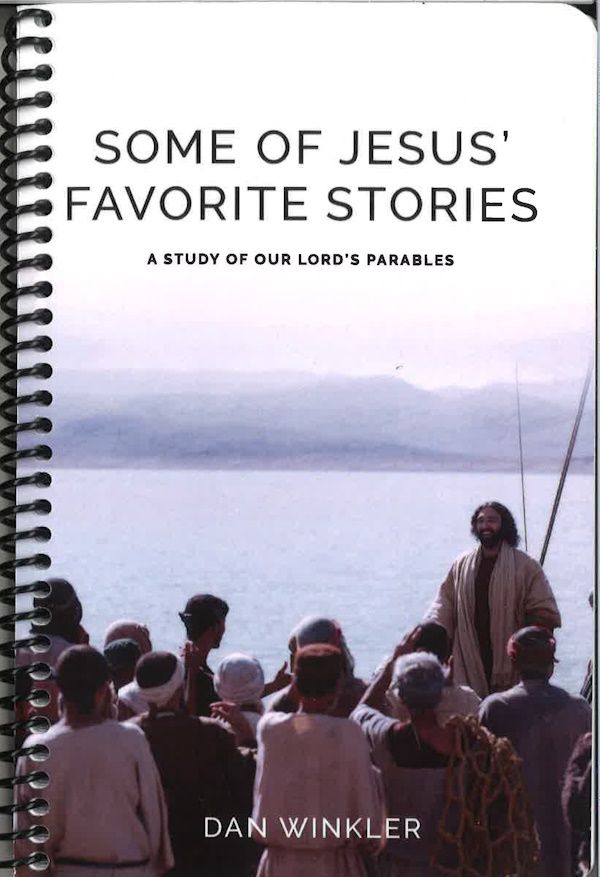 Some of Jesus' Favorite Stories - A Study of Our Lord's Parables Some of Jesus' Favorite Stories - A Study of Our Lord's Parables