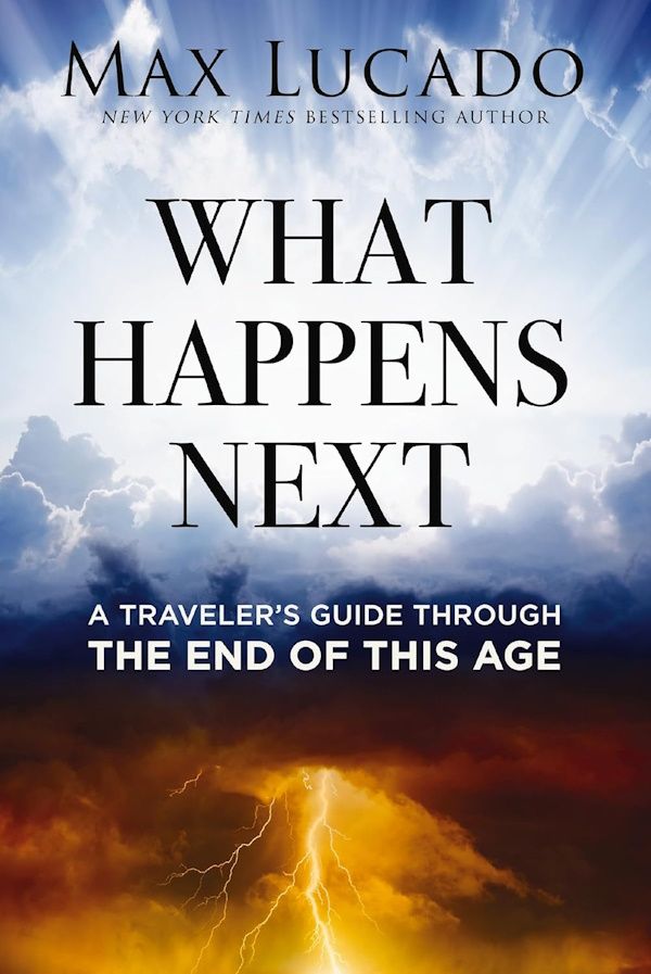 What Happens Next: A Traveler’s Guide Through the End of This Age, Hardcover
