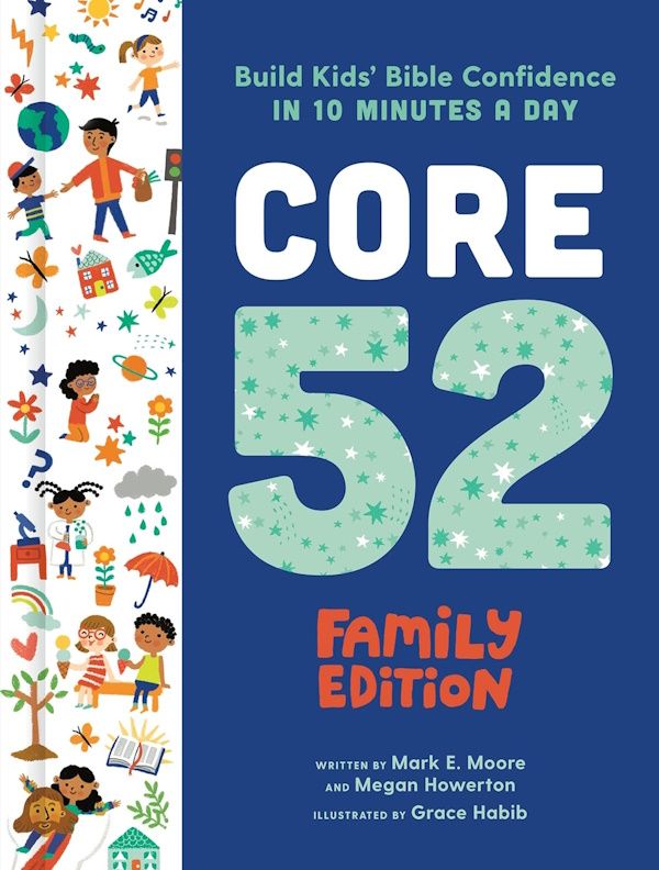 Core 52 Family Edition: Build Kids' Bible Confidence in 10 Minutes a Day: A Daily Devotional Core 52 Family Edition: Build Kids' Bible Confidence in 10 Minutes a Day: A Daily Devotional