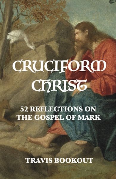 Cruciform Christ: 52 Reflections on the Gospel of Mark