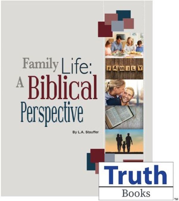 Family Life: A Biblical Perspective Family Life: A Biblical Perspective