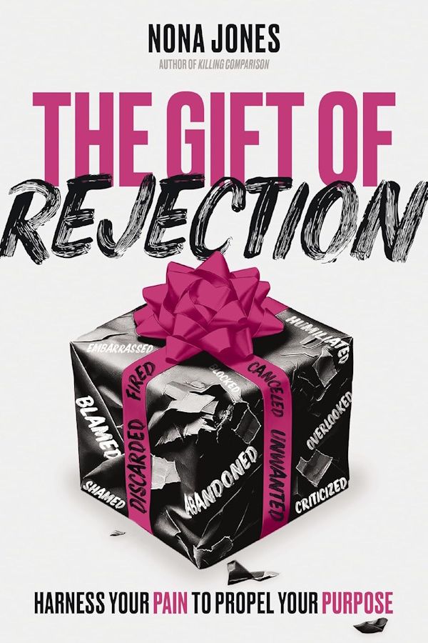 The Gift of Rejection: Harness Your Pain to Propel Your Purpose The Gift of Rejection: Harness Your Pain to Propel Your Purpose