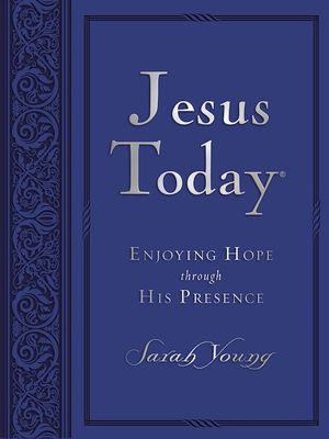 Jesus Today: Enjoying Hope Through His Presence, Large Print with Full Scriptures, Leathersoft, Blue