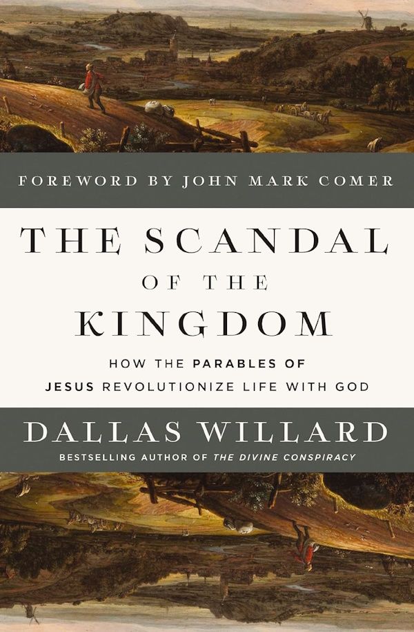 The Scandal of the Kingdom: How the Parables of Jesus Revolutionize Life with God