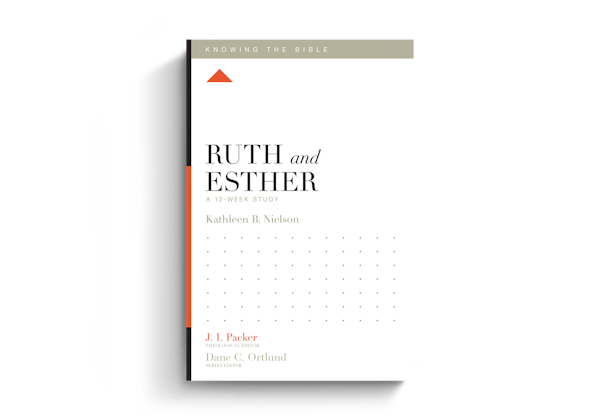 Ruth and Esther: A 12-Week Study Ruth and Esther: A 12-Week Study